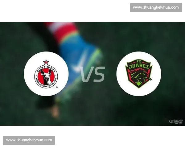 蒂华纳主场迎战华雷斯谁能掌控联赛关键三分之夜巅峰对决前瞻分析