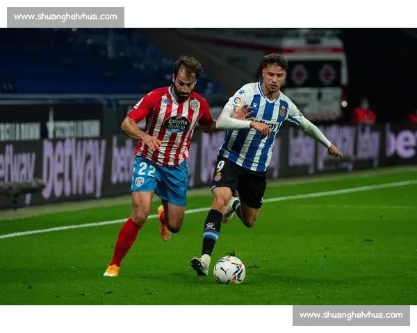 西班牙人vs卢戈直播前瞻焦点对决战术解析与胜负预测看点全收录